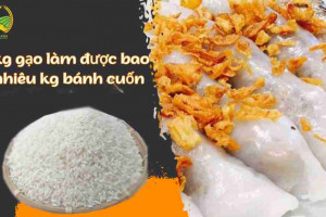 1kg gạo làm được bao nhiêu kg bánh cuốn