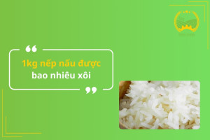 1kg nếp nấu được bao nhiêu xôi