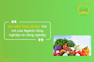 An toàn Thực phẩm: Vai trò của Ngành công nghiệp và nông nghiệp