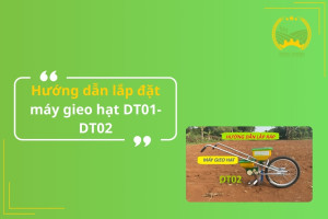 Hướng dẫn lắp đặt máy gieo hạt DT01-DT02