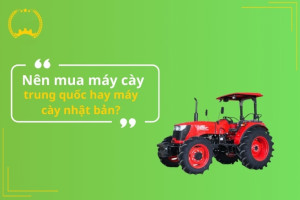 Nên mua máy cày trung quốc hay máy cày nhật bản?