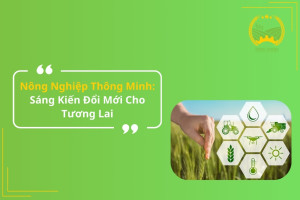 Nông Nghiệp Thông Minh: Sáng Kiến Đổi Mới Cho Tương Lai