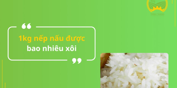 1kg nếp nấu được bao nhiêu xôi