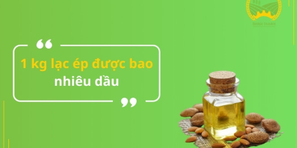 1 kg lạc ép được bao nhiêu dầu