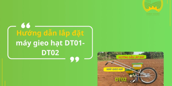 Hướng dẫn lắp đặt máy gieo hạt DT01-DT02