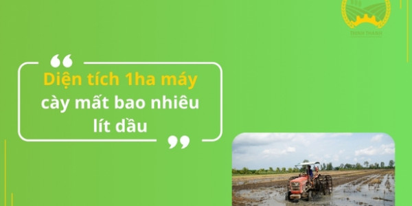 Diện tích 1ha máy cày mất bao nhiêu lít dầu