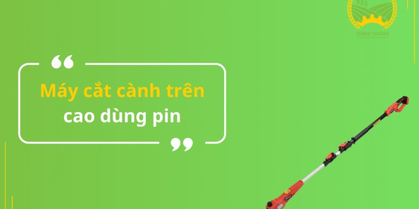 Máy cắt cành trên cao dùng pin