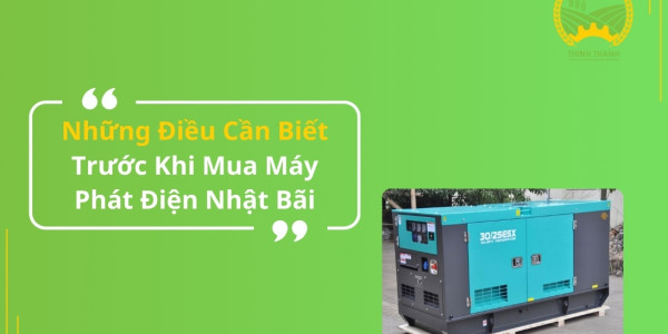 Những Điều Cần Biết Trước Khi Mua Máy Phát Điện Nhật Bãi