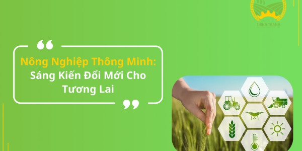 Nông Nghiệp Thông Minh: Sáng Kiến Đổi Mới Cho Tương Lai